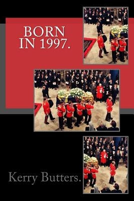 Born in 1997. Birthday Nostalgia. by Butters, Kerry