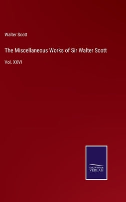 The Miscellaneous Works of Sir Walter Scott: Vol. XXVI by Scott, Walter