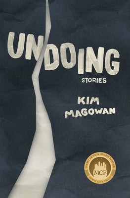 Undoing: Stories by Magowan, Kim