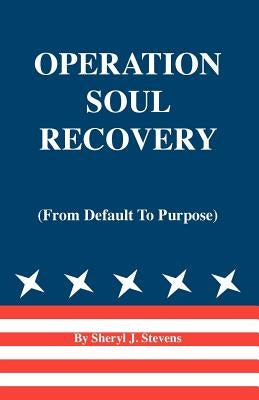 Operation Soul Recovery (from Default to Purpose) by Stevens, Sheryl J.