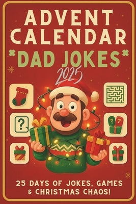 Advent Calendar Dad Jokes 2025: 25 Days of Jokes, Quizzes & Christmas Fun for Dads, Adults & Kids! by Creative, Denisa
