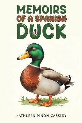Memoirs of a Spanish Duck by Piñon-Cassidy, Kathleen