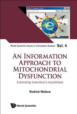 An Information Approach to Mitochondrial Dysfunction by Wallace Rodrick