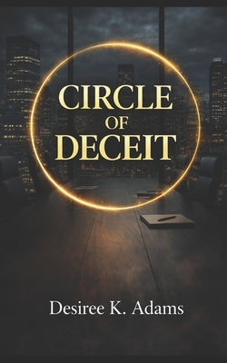 Circle of Deceit by Adams, Desiree K.