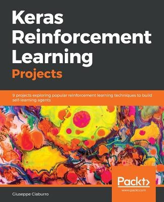Keras Reinforcement Learning Projects by Ciaburro, Giuseppe