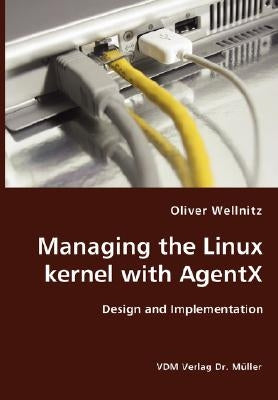 Managing the Linux kernel with AgentX- Design and Implementation by Wellnitz, Oliver