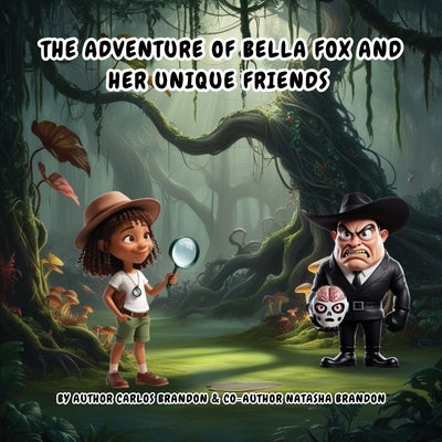 The adventure of Bella Fox and her unique friends by Brandon, Carlos