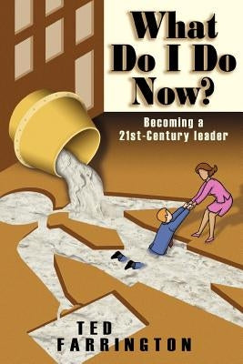 What Do I Do Now? by Farrington, Ted