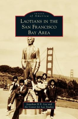 Laotians in the San Francisco Bay Area by Lee, Jonathan H. X.