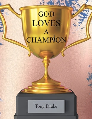God Loves A Champion by Drake, Tony