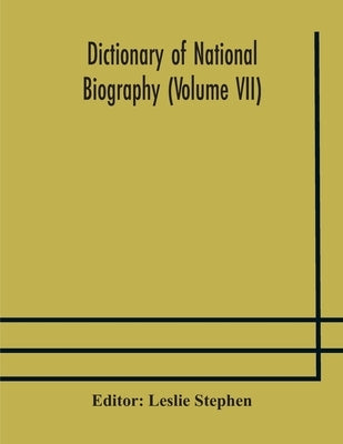 Dictionary Of National Biography (Volume Vii) by Leslie Stephen