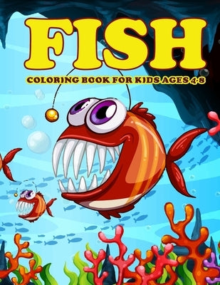 Fish Coloring Book for Kids Ages 4-8: Amazing Fish Coloring Book for Your Son & Daughters. Fish Coloring Book for Kids Ages 4-8 by Mohammed1, Jamil