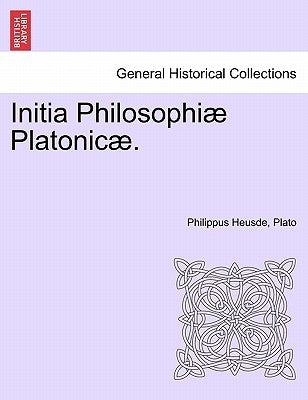 Initia Philosophiae Platonicae. Volumen Tertium. by Heusde, Philippus