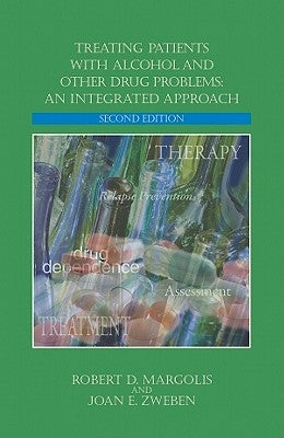 Treating Patients with Alcohol and Other Drug Problems: An Integrated Approach by Margolis, Robert
