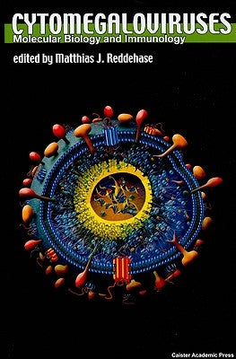 Cytomegaloviruses: Molecular Biology and Immunology by Reddehase, Matthias J.