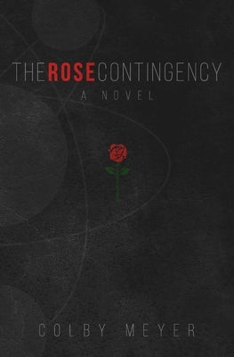The Rose Contingency by Meyer, Colby