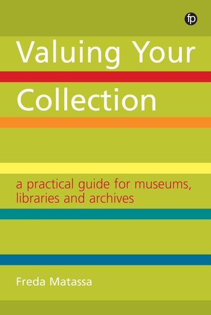 A Practical Guide for Museums, Libraries and Archives: A Practical Guide for Museums, Libraries and Archives by Matassa, Freda