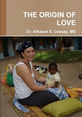 The Origin of Love by Ceesay, Alhasan S.