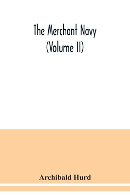 The merchant navy (Volume II) by Hurd, Archibald