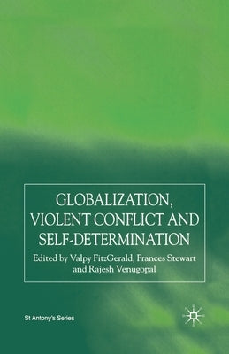 Globalization, Self-Determination and Violent Conflict by Fitzgerald, S.
