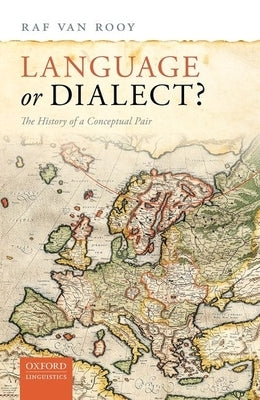 Language or Dialect?: The History of a Conceptual Pair by Van Rooy, Raf