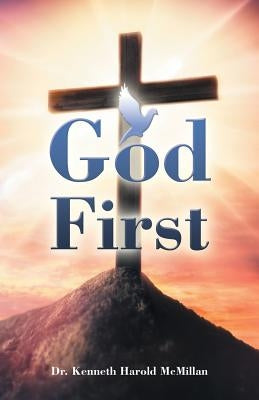 God First by McMillan, Kenneth Harold