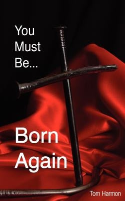 You Must Be Born Again by Harmon, Tom