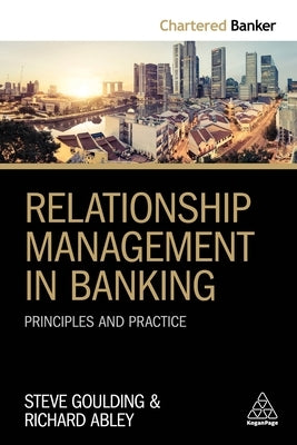 Relationship Management in Banking: Principles and Practice by Goulding, Steve