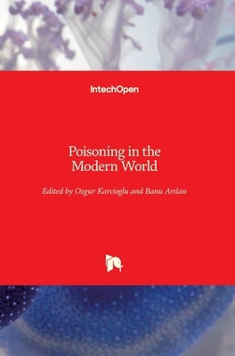 Poisoning in the Modern World: New Tricks for an Old Dog? by Karcioglu, Ozgur