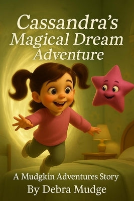 Cassandra's Magical Dream Adventure - A Mudgkin Adventures Story by Mudge, Debra M.