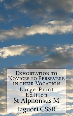 Exhortation to Novices to Persevere in their Vocation: Large Print Edition by Grimm Cssr, Eugene