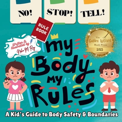 NO! STOP! TELL! - My Body, My Rules!: A Kid's Guide to Body Safety & Boundaries by Roy, Neha Moghe