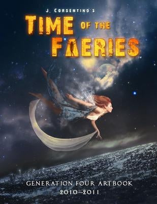 Time of the Faeries Generation 4 Art Book by Corsentino, J.