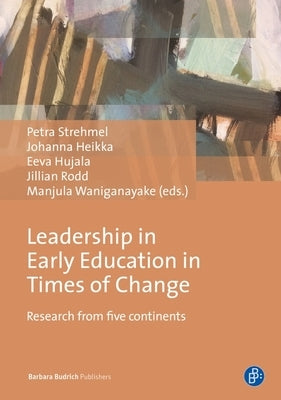 Leadership in Early Education in Times of Change: Research from Five Continents by Strehmel, Petra