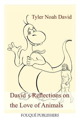 David´s Reflections on the Love of Animals by David, Tyler Noah