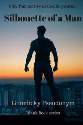 Silhouette of a Man by Pseudonym, Gimmicky