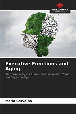Executive Functions and Aging by Carvalho, Maria