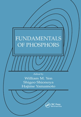 Fundamentals of Phosphors by Yen, William M.
