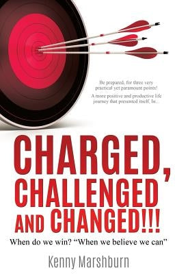 Charged, Challenged and Changed!!! by Marshburn, Kenny