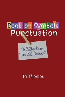 Book on Symbols Punctuation: Do Children Know Their Basic Grammar? by Thomas, Ni