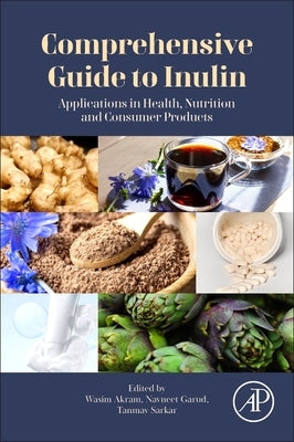 Comprehensive Guide to Inulin: Applications in Health, Nutrition and Consumer Products by Akram, Wasim