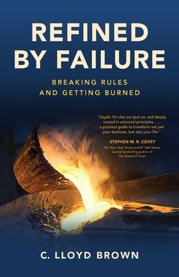 Refined by Failure: Breaking Rules and Getting Burned by Brown, C. Lloyd