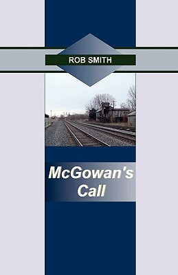 McGowan's Call by Smith, Rob
