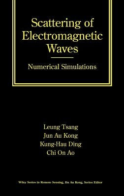 Scattering of Electromagnetic Waves: Numerical Simulations by Tsang, Leung