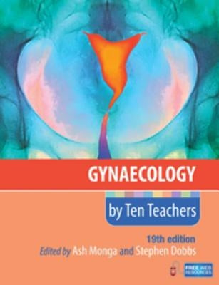 Gynaecology by Ten Teachers by 