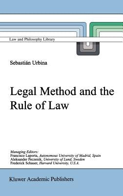 Legal Method and the Rule of Law by Urbina, Sebastián