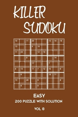 Killer Sudoku Easy 200 Puzzle With Solution Vol 8: Beginner Puzzle Book, simple,9x9, 2 puzzles per page by Sumdoku, Tewebook