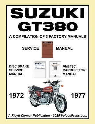 SUZUKI GT380 WORKSHOP MANUAL 1972 to 1977 - A COMPILATION OF 3 ORIGINAL SUZUKI FACTORY MANUALS by Clymer, Floyd