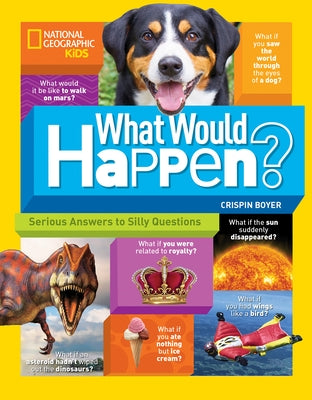 What Would Happen?: Serious Answers to Silly Questions by Boyer, Crispin