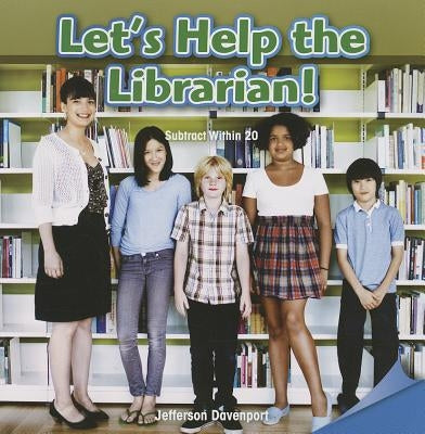 Let's Help the Librarian!: Subtract Within 20 by Davenport, Jefferson